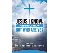 JESUS I KNOW, AND PAUL I KNOW BUT WHO ARE YE?