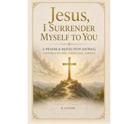 Jesus I Surrender Myself to You: A Prayer & Reflection Journal Inspired by The Surrender Novena