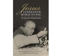 Jesus, I Surrender Myself to You: The Life of Don Dolindo Ruotolo