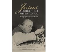 Jesus, I Surrender Myself to You: The Life of Don Dolindo Ruotolo