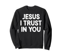 Jesus I Trust In You for Christian Men Women Family Sudadera