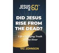 Jesus In 60: Did Jesus Rise From The Dead?: Life-Changing Truth In One Hour