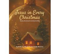 Jesus in Every Christmas: Stories, Devotions & Activities for Kids