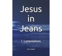 Jesus in Jeans: I : Lamentations