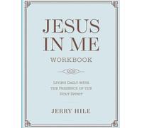 Jesus In Me Workbook: Living Daily with the Presence of the Holy Spirit