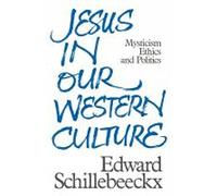 Jesus in Our Western Culture: Mysticism, Ethics and Politics