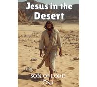 Jesus in the Desert: A Journey Into Inner Transformation and the Psychology of Belief (Vibrational Frequency of Energy)