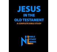 Jesus in the Old Testament: A Complete Bible Study (Northern Light Ministry Bible Study Series)