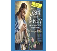 Jesus in the Rosary:: A Scriptural Meditation for Every Bead 30 Daily Catholic Prayers (Deacon O'Maley's Catholic Books)