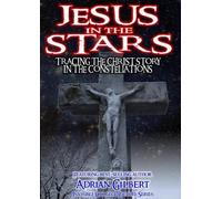 Jesus in the Stars: Tracing the Christ Story in the Constellations