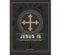 Jesus Is: A 31-day Devotional on the I Am Statements of Jesus