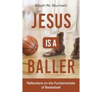Jesus is a Baller: Reflections on the Fundamentals of Basketball