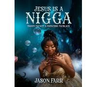 Jesus Is a Nigga!: Daddy I'm not a princess, I'm Black