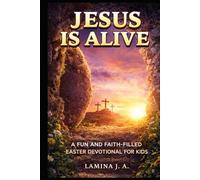 JESUS IS ALIVE: A FUN AND FAITH-FILLED EASTER DEVOTIONAL FOR KIDS