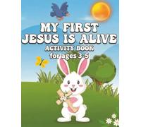 Jesus Is Alive Activity Book for Ages 3-5: A Christian Easter Activity Book with Coloring, Tracing, Counting & Fun Bible-Themed Learning for Toddlers and Preschoolers
