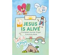 JESUS IS ALIVE Prompted Journal, Prayer & Activity Book: Easter Gift For Boys Kids To Inspire Conversation with God Includes Bible Reflection ... Pages Full Colour Inside 115 Pages 6x9 - Blue