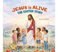 Jesus Is Alive: The Easter Story: A Gentle Bible Story About the Resurrection for Children Ages 5-8 (First Easter Bible Story Series)