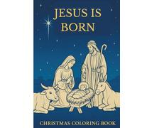 Jesus is Born: Christmas Coloring Book (The King's Kingdom Kids Coloring Series: Bible Stories, Holidays, and Faith-Building Coloring Pages for Kids)