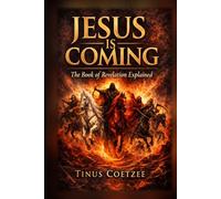 Jesus is coming: The book of Revelation explained