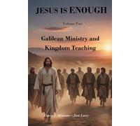 Jesus is Enough - Power Revealed: Galilean Ministry and Kingdom Teaching (Jesus is Enough - The Miracles of Jesus)