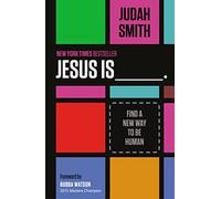 Jesus Is: Find a New Way to Be Human