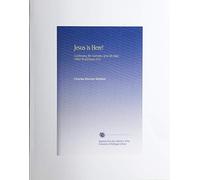 Jesus is Here!: Continuing the Narrative of in His Steps (What Would Jesus Do?)