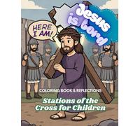 Jesus is Lord, Stations of the Cross for Children, Coloring Book & Catolic Reflections