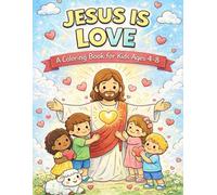 Jesus is Love: A Christian Coloring Book for Kids Ages 4-8 (Jesus Is Series)