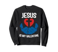 Jesus is My Valentine Funny Valentines Loves Christ Love Day Sudadera