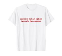 Jesus Is Not An Option Jesus Is The Answer Christian Faith Camiseta