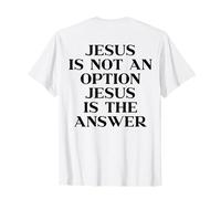 Jesus Is Not An Option Jesus Is The Answer Christian On Back Camiseta