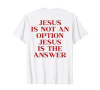 Jesus Is Not An Option Jesus Is The Answer Christian On Back Camiseta