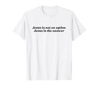Jesus Is Not An Option Jesus Is The Answer, Faith Christian Camiseta