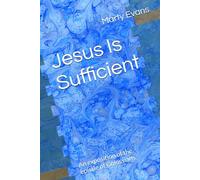 Jesus Is Sufficient: An exposition of the epistle of Colossians