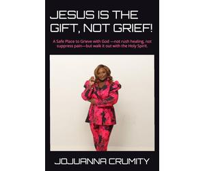 JESUS IS THE GIFT, NOT GRIEF!: A Safe Place to Grieve with God -not rush healing, not suppress pain-but walk it out with the Holy Spirit.