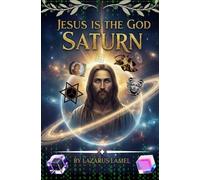 Jesus is the God Saturn: Master Key Application #666: 5 (The Messiah Code)