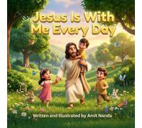 Jesus Is With Me Every Day: A gentle reminder for little hearts that they are seen, loved, and never alone. Perfect for ages 3-5.