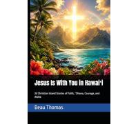 Jesus Is With You in Hawaiʻi: 20 Christian Island Stories of Faith, ʻOhana, Courage, and Aloha (Jesus Will Help You Collection)
