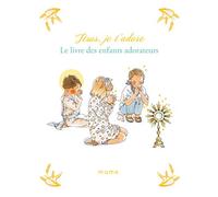 Jésus, je t'adore. Le livre des enfants adorateurs (J'AI RECU JESUS)