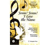 Jesus, Jesus! I Love the Name Anthem: General Anthem for SATB Voices (Soprano and Tenor Soli) and Piano