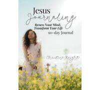 Jesus Journaling: Renew Your Mind, Transform Your Life (Embracing Your Identity)