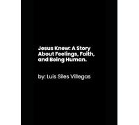 Jesus Knew: A Story About Feelings, Faith, and Being Human