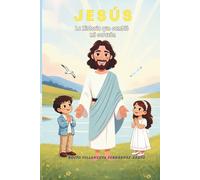 JESÚS LA HISTORIA QUE CAMBIÓ MI CORAZÓN: Un cuento infantil ilustrado para descubrir la amistad de Jesús y los valores cristianos (Colección "La Semilla de Luz ")