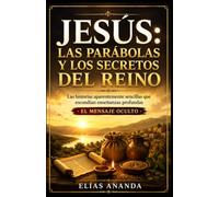 JESÚS: LAS PARÁBOLAS Y LOS SECRETOS DEL REINO: JESÚS: LAS PARÁBOLAS Y LOS SECRETOS DEL REINO: 2 (JESÚS: VIDA, MENSAJE Y TRANSFORMACIÓN)