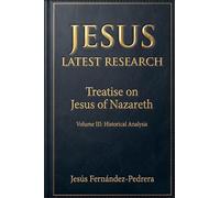 Jesus. Latest Research. Treatise on Jesus of Nazareth: 3