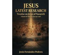 JESUS LATEST RESEARCH. TREATISE ON JESUS OF NAZARETH: Volume II: Who do you say I am?: 5 (Catena Aurea English)