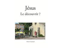 Jésus, le découvrir ?