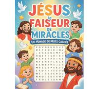 Jésus le Faiseur de Miracles: Un voyage de Mots Cachés: Découvre 30+ Histoires Inspirantes sur les Miracles de Jesus | Aide Les Enfants a aimer la ... Familles | Cadeaux Ideal | (French Edition)