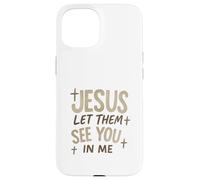 Jesus Let Them See You In Me Retro Christian Design Carcasa para iPhone 15