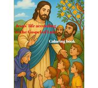 Jesus’ Life According to the Gospel of Luke - A Bible Coloring Book for Children and Families